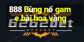 888 Bùng nổ game bài hoa vàng