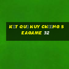 kết quả huy chương seagame 32