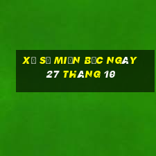 xổ số miền bắc ngày 27 tháng 10