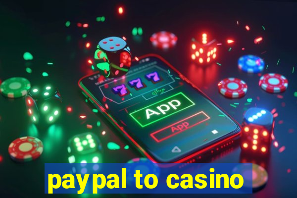 paypal to casino