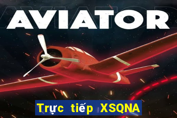 Trực tiếp XSQNA Thứ 2