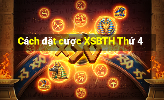 Cách đặt cược XSBTH Thứ 4