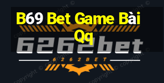 B69 Bet Game Bài Qq