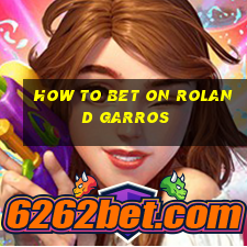 how to bet on roland garros