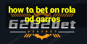 how to bet on roland garros