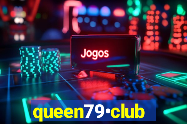 queen79•club