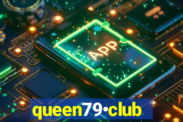 queen79•club