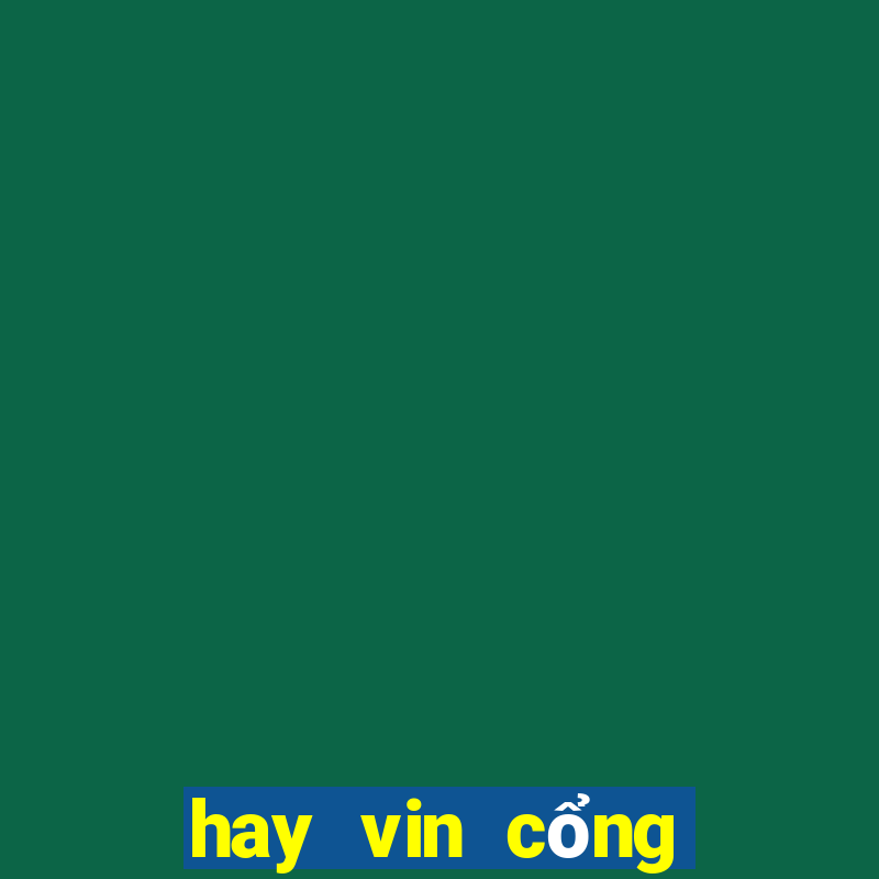 hay vin cổng game đổi thưởng