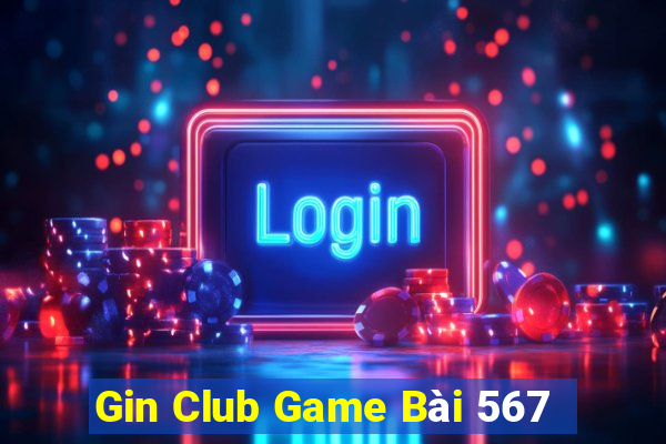 Gin Club Game Bài 567