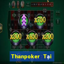 Thanpoker Tại Game Bài B52 Đổi Thưởng