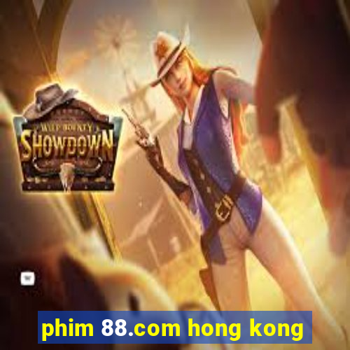 phim 88.com hong kong