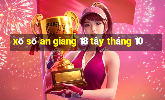 xổ số an giang 18 tây tháng 10