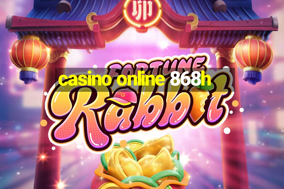 casino online 868h