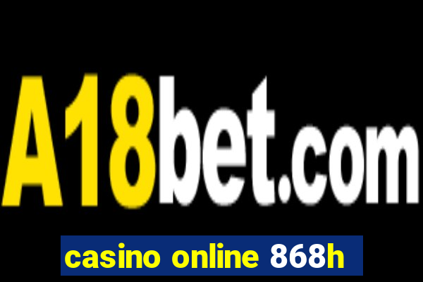 casino online 868h