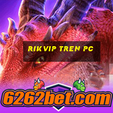 rikvip tren pc