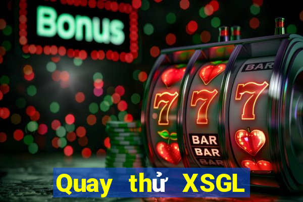 Quay thử XSGL ngày 16