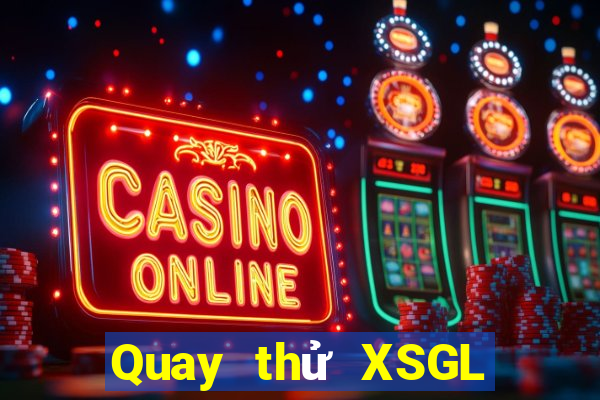 Quay thử XSGL ngày 16