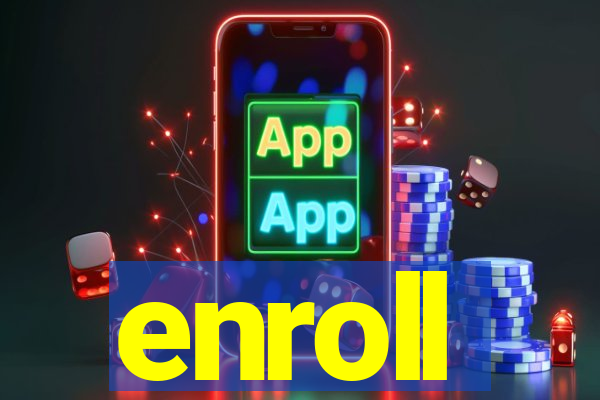 enroll