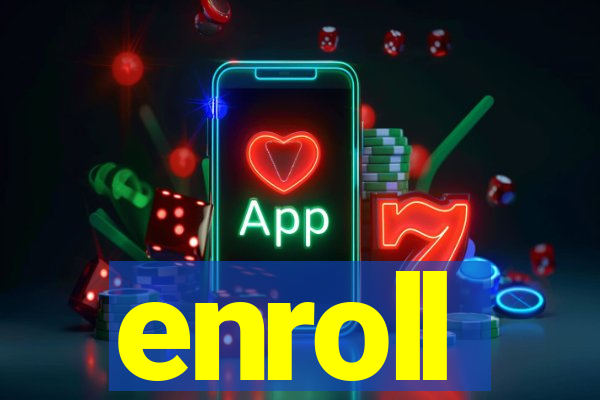 enroll