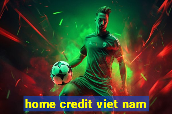 home credit viet nam