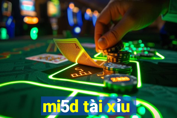 mi5d tài xỉu