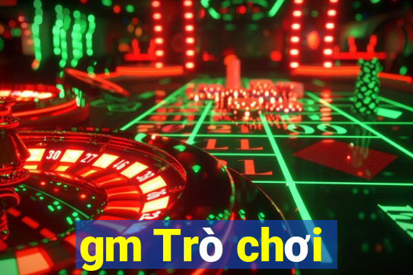 gm Trò chơi