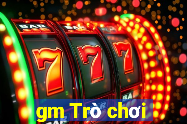 gm Trò chơi