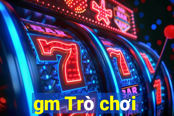 gm Trò chơi