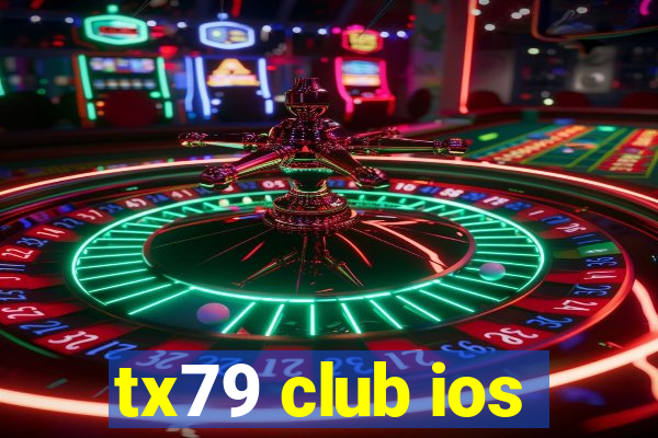 tx79 club ios