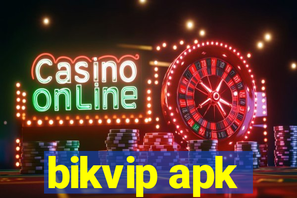 bikvip apk