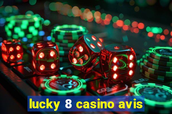 lucky 8 casino avis