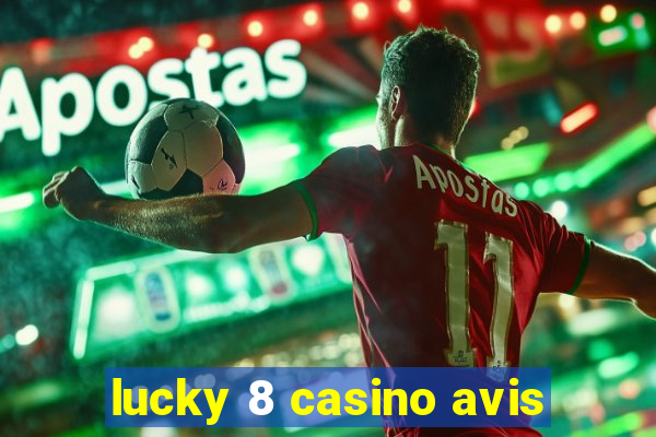 lucky 8 casino avis