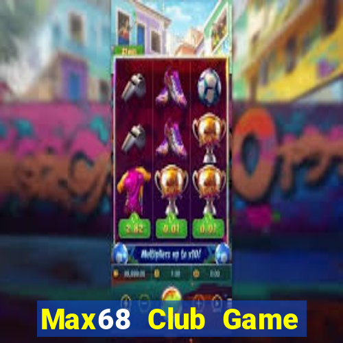 Max68 Club Game Bài Offline