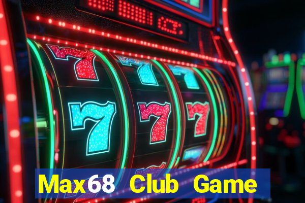 Max68 Club Game Bài Offline