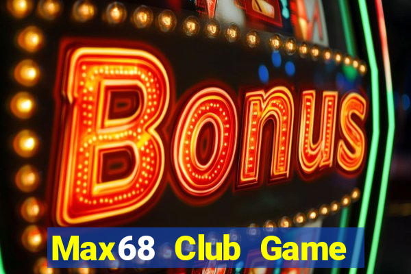 Max68 Club Game Bài Offline