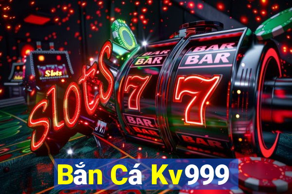 Bắn Cá Kv999