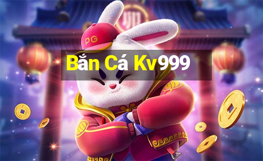 Bắn Cá Kv999