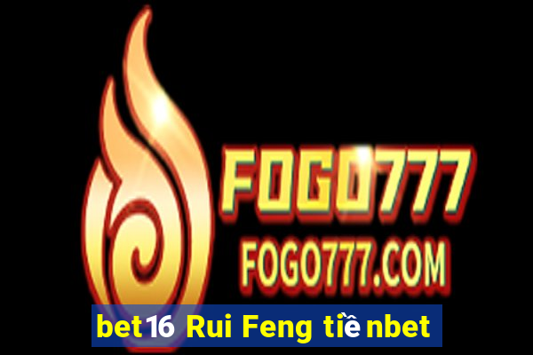 bet16 Rui Feng tiềnbet