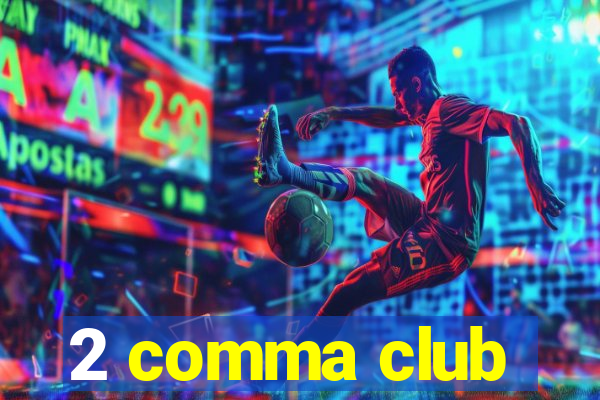 2 comma club