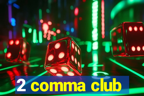 2 comma club