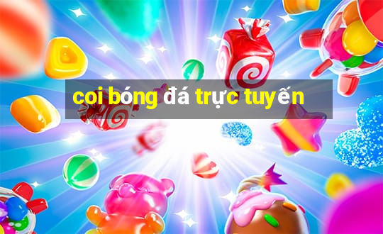 coi bóng đá trực tuyến