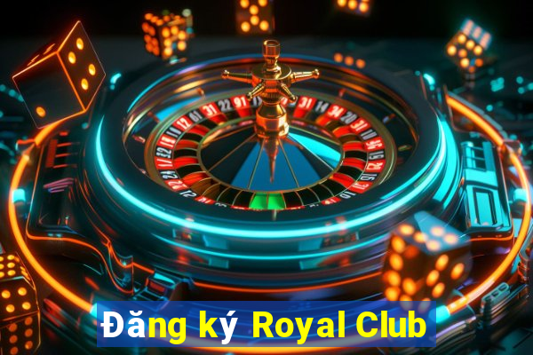 Đăng ký Royal Club