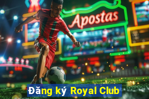 Đăng ký Royal Club