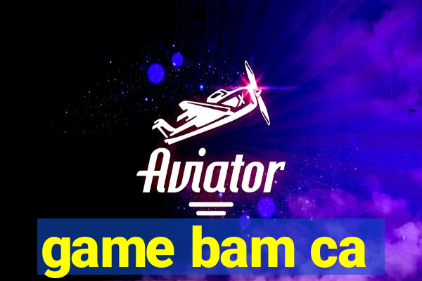 game bam ca