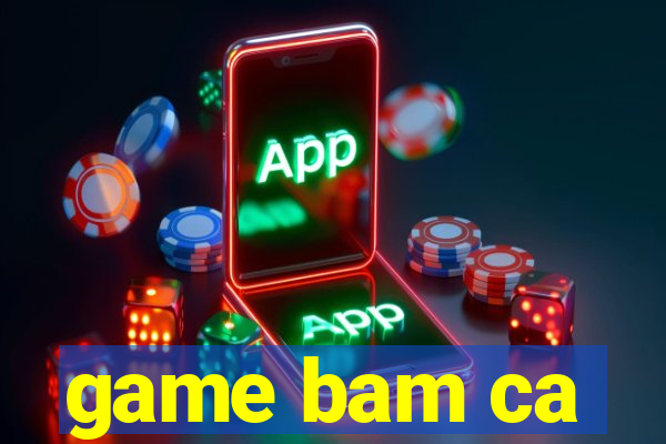 game bam ca