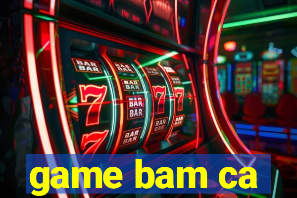 game bam ca