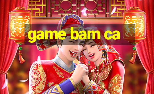 game bam ca