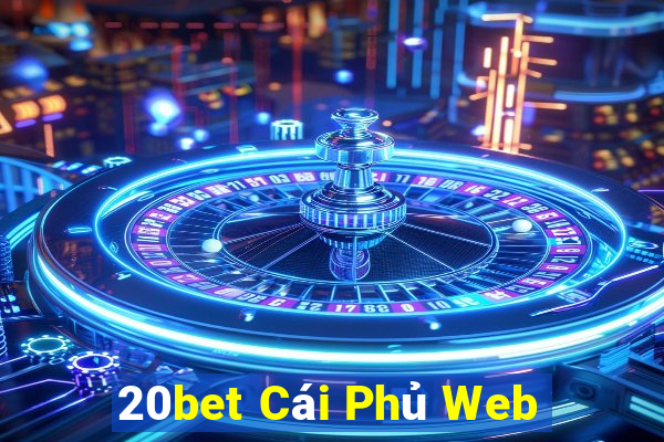 20bet Cái Phủ Web