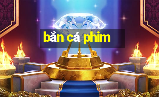 bắn cá phim