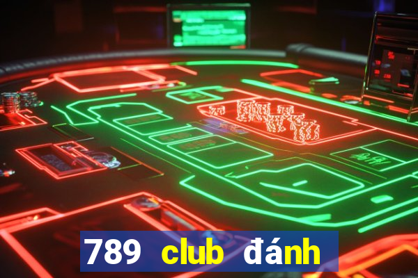 789 club đánh giá uy tín